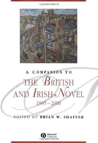 A Companion To The British And Irish Novel 1945 2000 Brian W Shaffer