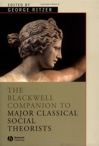 The Blackwell Companion To Major Classical Social Theorists George Ritzer