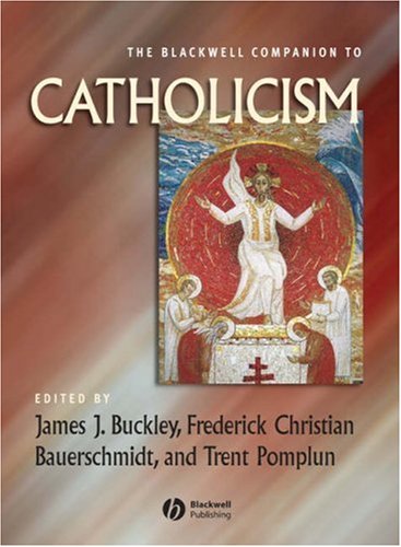 The Blackwell Companion To Catholicism 1st Edition James Buckley