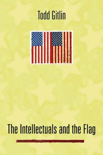 The Intellectuals And The Flag Todd Gitlin