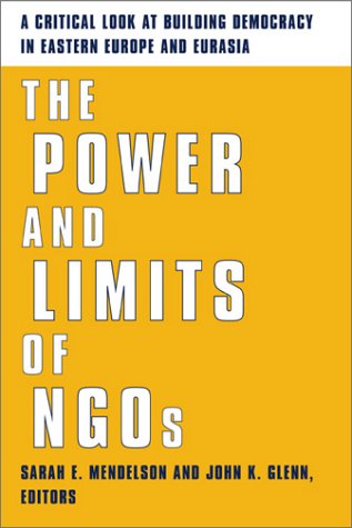 The Power And Limits Of Ngos Sarah E Mendelson John K Glenn
