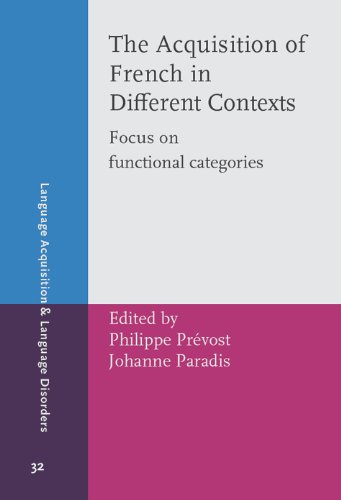The Acquisition Of French In Different Contexts Focus On Functional Categories 1st Philippe Prvost Ed