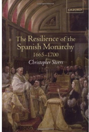 The Resilience Of The Spanish Monarchy 16651700 Christopher Storrs