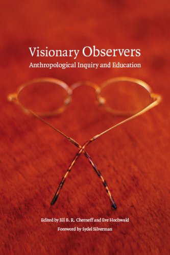 Visionary Observers Anthropological Inquiry And Education Jill B R Cherneff