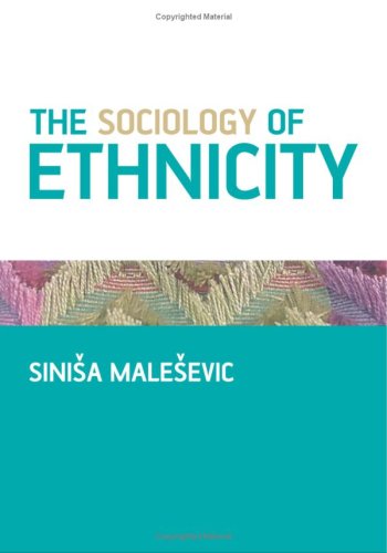 The Sociology Of Ethnicity 1st Edition Sinisa Malesevic