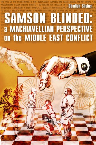 Samson Blinded A Machiavellian Perspective On The Middle East Conflict Obadiah Shoher