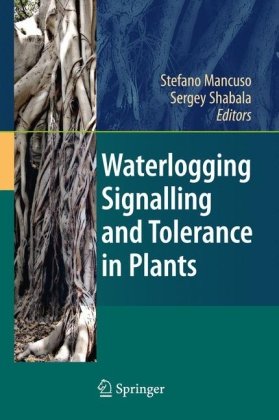 Waterlogging Signalling And Tolerance In Plants 1st Edition Stefano Mancuso