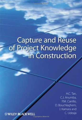 Capture And Reuse Of Project Knowledge In Construction Hai Chen Tan