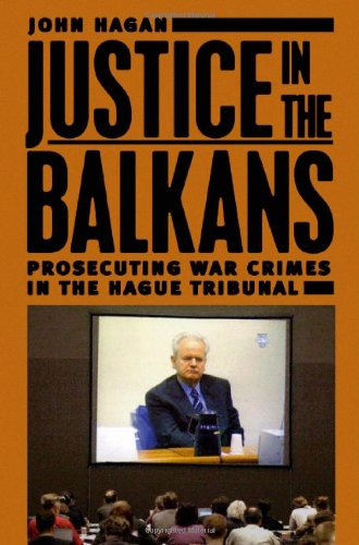 Justice In The Balkans Prosecuting War Crimes In The Hague Tribunal 1st Edition John Hagan