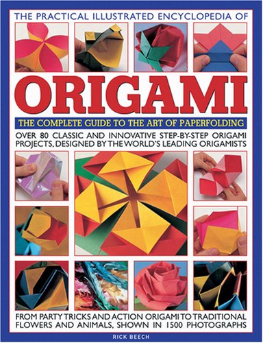 The Practical Illustrated Encyclopedia Of Origami Ill Rick Beech