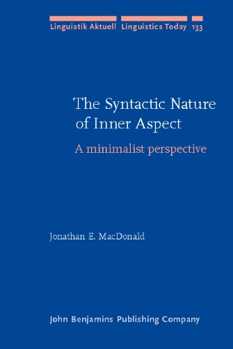 The Syntactic Nature Of Inner Aspect A Minimalist Perspective Jonathan E Macdonald
