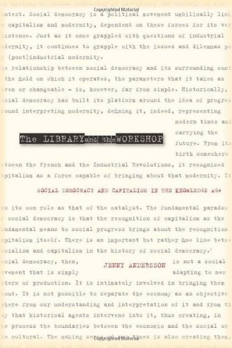 The Library And The Workshop Social Democracy And Capitalism In The Knowledge Age Jenny Andersson