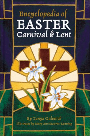 Encyclopedia Of Easter Carnival And Lent Tanya Gulevich
