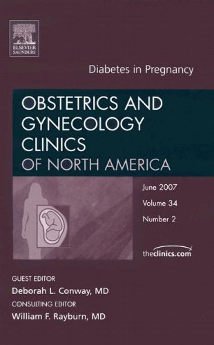 Diabetes In Pregnancy An Issue Of Obstetrics And Gynecology Clinics 1st Edition D Conway