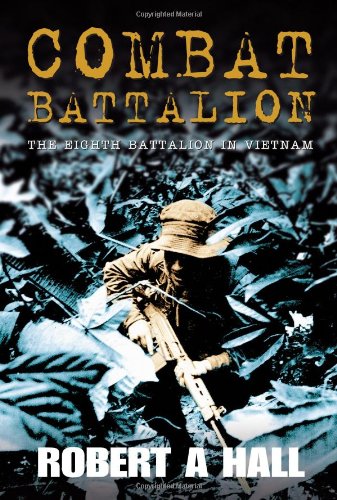 Combat Battalion The 8th Battalion In Vietnam Robert Hall