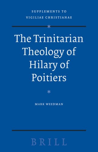 The Trinitarian Theology Of Hilary Of Poitiers Mark Weedman
