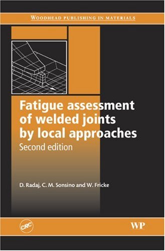 Fatigue Assessment Of Welded Joints By Local Approaches 2rev Ed Dieter Radaj