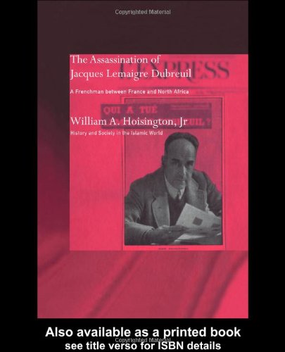 The Assassination Of Jacques Lemaigre Dubreuil A Frenchman Between France And North Africa 1st Edition William A Hoisington Jr