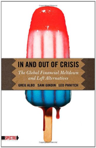 In And Out Of Crisis The Global Financial Meltdown And Left Alternatives Greg Albo