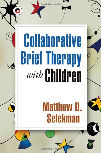 Collaborative Brief Therapy With Children 1st Edition Matthew D Selekman Msw