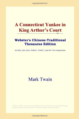 A Connecticut Yankee In King Arthurs Court Websters Chinesetraditional Thesaurus Edition Mark Twain