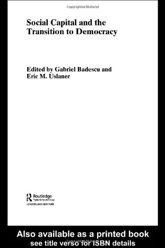 Social Capital And The Transition To Democracy Annotated Edition Gabriel Badescu