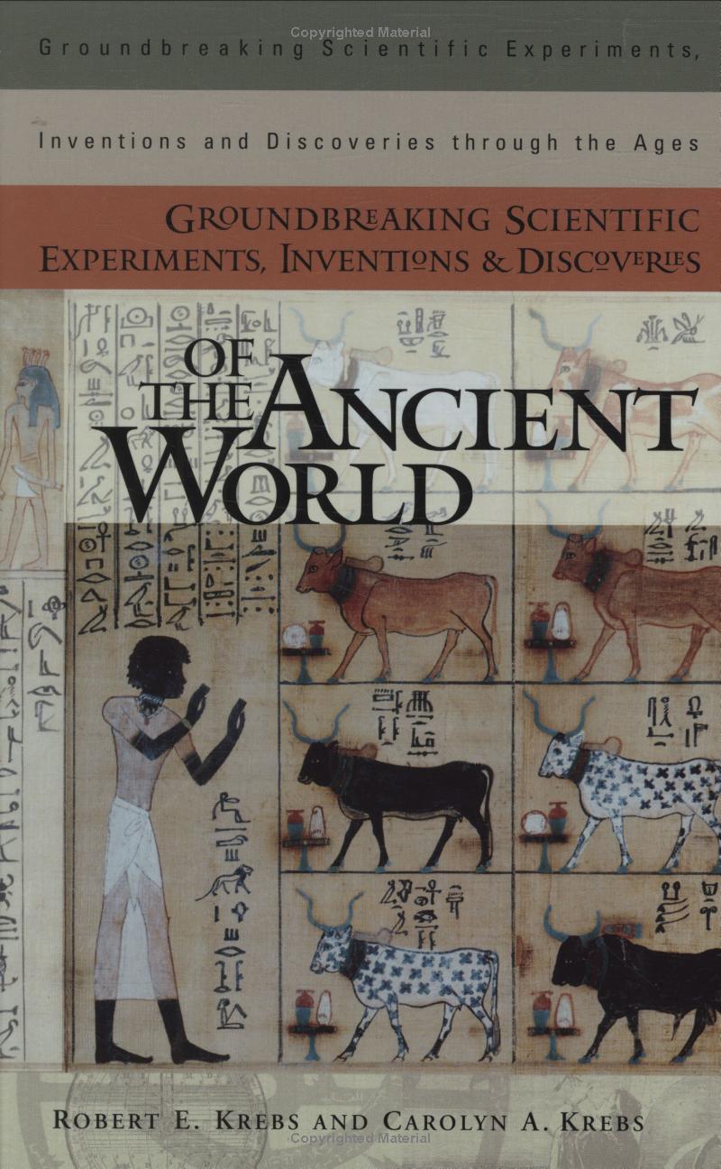 Groundbreaking Scientific Experiments Inventions And Discoveries Of The Ancient World Krebs Robert E Krebs Carolyn A