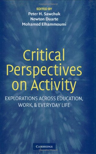 Critical Perspectives On Activity Explorations Across Education Work And Everyday Life Peter Sawchuk