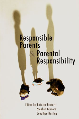 Responsible Parents And Parental Responsibility Rebecca Probert