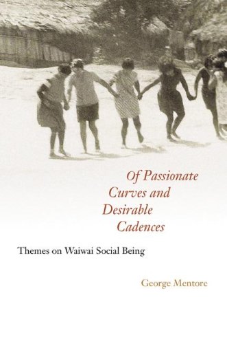 Of Passionate Curves And Desirable Cadences Themes On Waiwai Social Being George Mentore