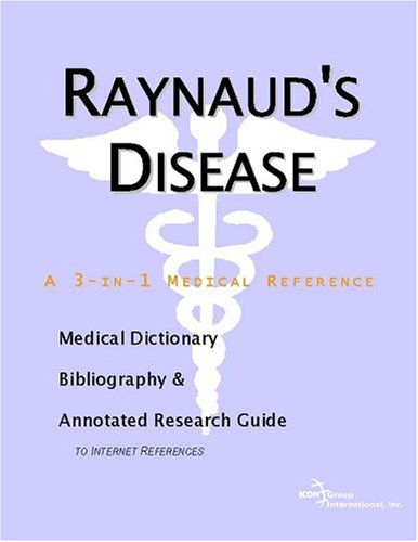 Raynauds Disease A Medical Dictionary Bibliography And Annotated Research Guide To Internet References Icon Health Publications