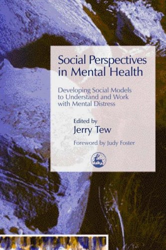 Social Perspectives In Mental Health Developing Social Models To Understand And Work With Mental Distress 1st Edition Jerry Tew