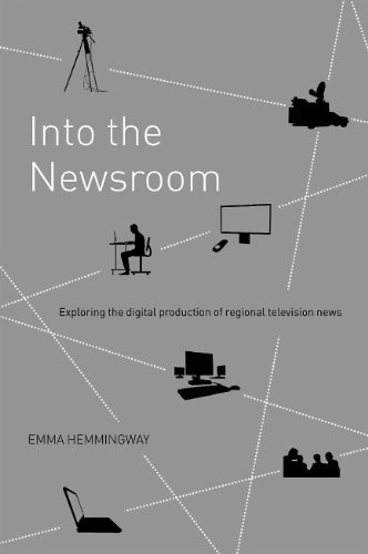 Into The Newsroom Exploring The Digital Production Of Regional Television News 1st Edition Emma Hemmingway