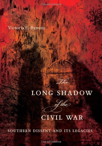 The Long Shadow Of The Civil War Southern Dissent And Its Legacies Victoria E Bynum