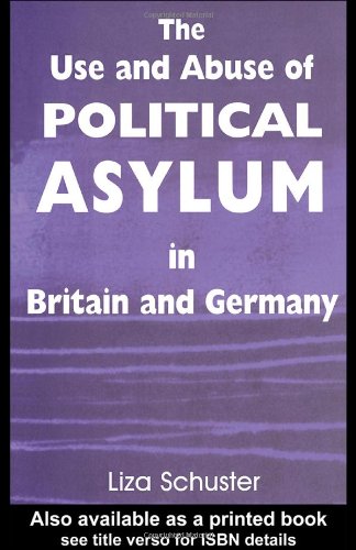 The Use And Abuse Of Political Asylum In Britain And Germany 1st Edition Liza Schuster