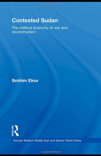 Contested Sudan The Political Economy Of War And Reconstruction 1st Edition Ibrahim Elnur
