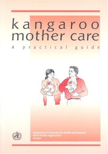Kangaroo Mother Care A Practical Guide 1st Edition Dept Of Reproductive Health And Research