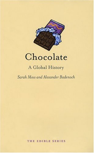 Chocolate A Global History Sarah Moss Alexander Badenoch