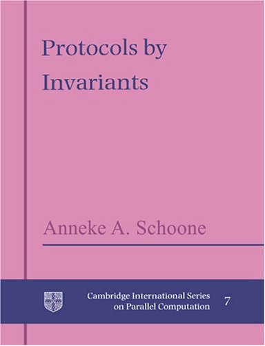 Protocols By Invariants Anneke A Schoone