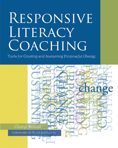 Responsive Literacy Coaching Tools For Creating And Sustaining Purposeful Change Cheryl Dozier