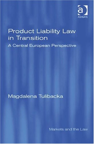 Product Liability Law In Transition Magdalena Tulibacka