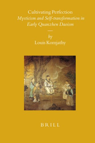 Cultivating Perfection Mysticism And Selftransformation In Early Quanzhen Daoism Komjathy