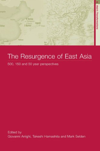 The Resurgence Of East Asia 500 150 And 50 Year Perspectives 1st Edition Giovanni Arrighi