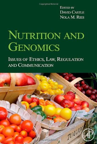 Nutrition And Genomics Issues Of Ethics Law Regulation And Communication 1st Edition David Castle