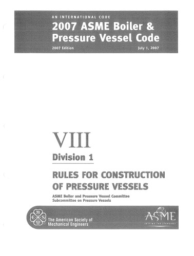 2007 Asme Boiler And Pressure Vessel Code Section Viii Division 1 Rules For Construction Of Pressure Vessels 1st Edition Asme
