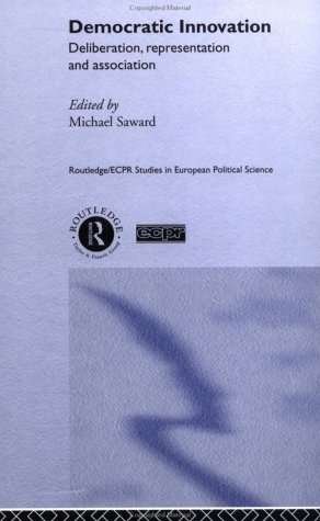 Democratic Innovation Deliberation Representation And Association 1st Edition Michael Saward