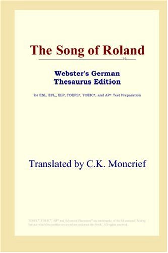 The Song Of Roland Websters German Thesaurus Edition Translated By Ck Moncrief