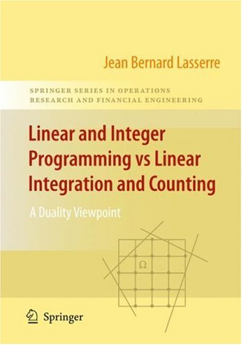 Linear And Integer Programming Vs Linear Integration And Counting A Duality Viewpoint 1st Edition Jeanbernard Lasserre Auth