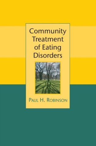 Community Treatment Of Eating Disorders 1st Edition Paul Robinson