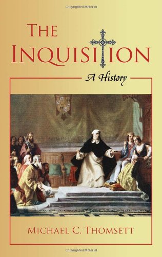 The Inquisition A History Michael C Thomsett